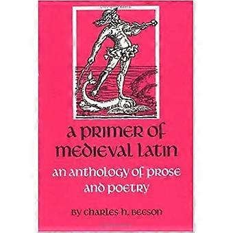Eine Grundierung des mittelalterlichen Latein: eine Anthologie von Prosa und Poesie