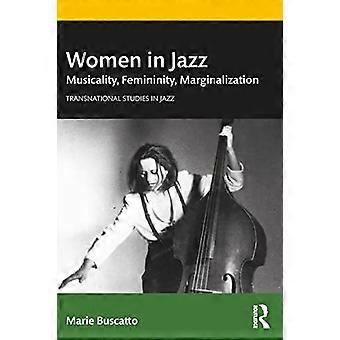 Women in Jazz: Musicality, Femininity, Marginalization (Studi Transnazionali nel Jazz)