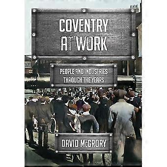 Coventry at Work: People and Industries Through the Years (At Work)