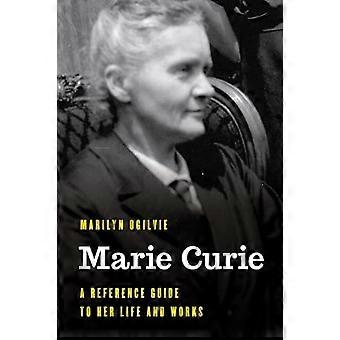 Marie Curie: En referanseguide til hennes liv og verk (viktige skikkelser i verdenshistorien)