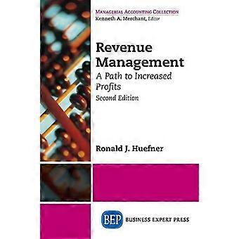 Revenue Management: Ein Weg zu höheren Gewinnen, zweite Auflage