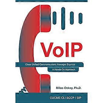 VoIP: Cisco Unified Communications Manager Express: A Hands-On Approach