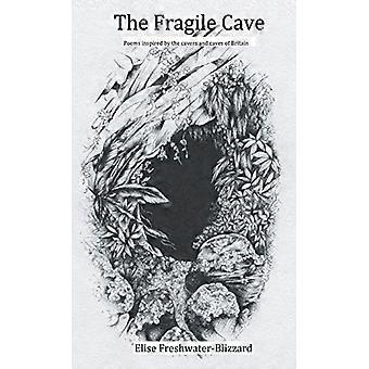 The Fragile Cave: Poems  - Inspired by the Cavers and -  Caves of Britain