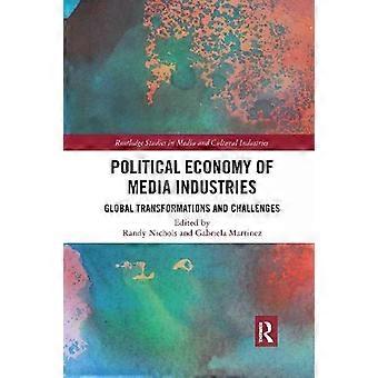 Political Economy Of Media Industries Global Transformations And Challenges - Taylor & Francis Ltd