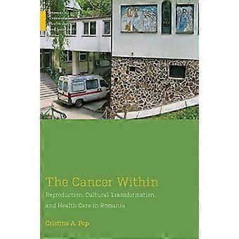 The Cancer Within Reproduction Cultural Transformation and Health Care in Romania