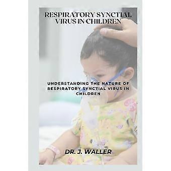 Respiratoir syncytiaal virus bij kinderen: Inzicht in de aard van het respiratoir syncytiaal virus bij kinderen