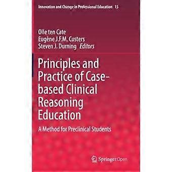 Principles And Practice Of Case-based Clinical Reasoning Education A Method For - Springer Nature B.V - Hardcover - en Book