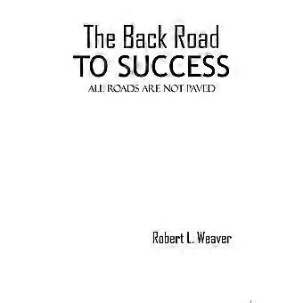 The back road to success all roads are not paved