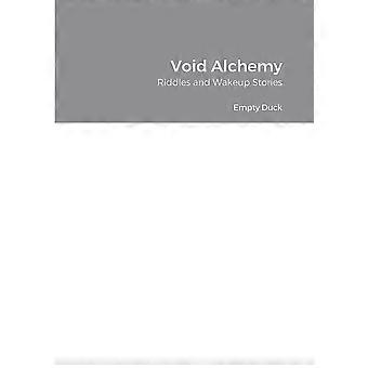 Void alchemy riddles and wakeup stories