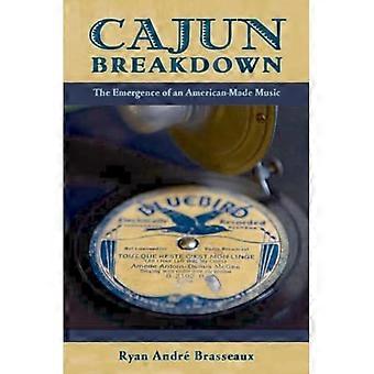 Cajun Breakdown: Die Entstehung einer in Amerika geschaffenen Musik (American Musicspheres)