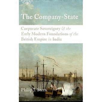 Selskapsstatens bedriftssuverenitet og de tidligmoderne grunnlagene for - Philip J. Stern - Paperback - Engelsk bok - Historie