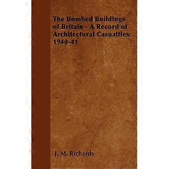 The Bombed Buildings Of Britain - A Record Of Architectural Casualties 1940-41 - J. M. Richards - Paperback - English Book - History