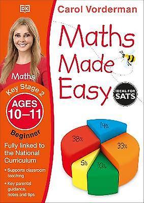 Maths Made Easy: Beginner Ages 10-11 (Key Stage 2)