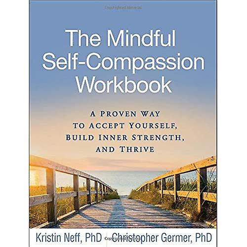 The Mindful Self-Compassion Workbook