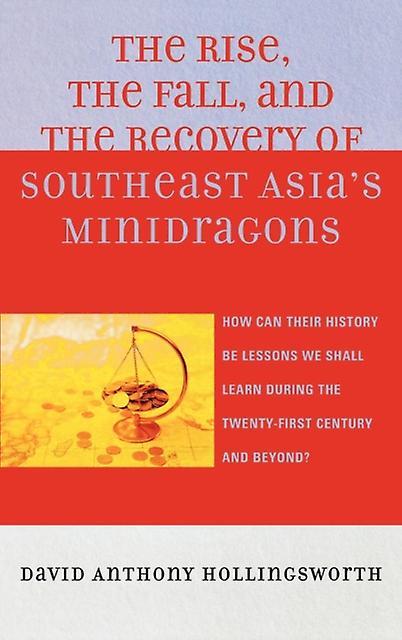 The Rise The Fall And The Recovery Of Southeast Asias Minidragons by David Hollingsworth Paperback Book