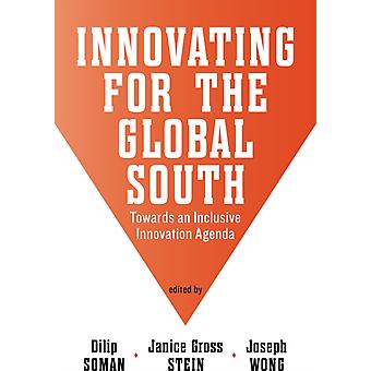 Innovating For The Global South Towards An Inclusive Innovation Agenda - Dilip Soman
