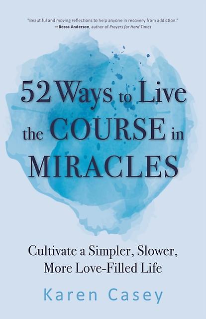 52 Ways To Live The Course In Miracles by Karen Casey Paperback Book