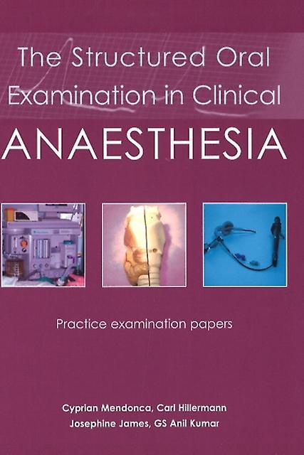The Structured Oral Examination In Clinical Anaesthesia by Dr Anil Kumar Paperback Book