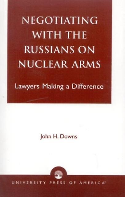 Negotiating With The Russians On Nuclear Arms by John H. Downs Paperback Book