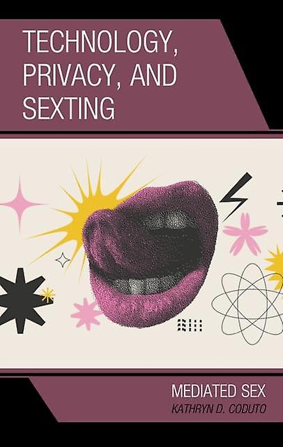 Technology Privacy And Sexting by Kathryn D. Coduto Paperback Book