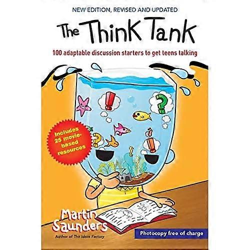 The Think Tank: 100 Adaptable Discussion Starters to Get Teens Talking