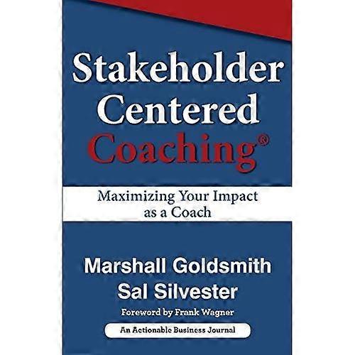 Stakeholder Centered Coaching: Maximizing Your Impact as a Coach