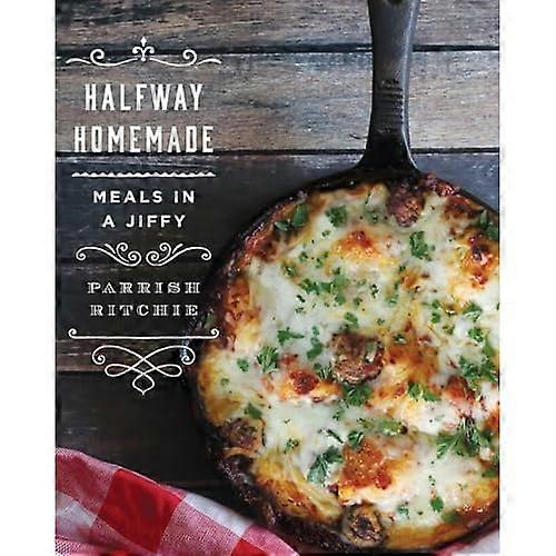 Halfway Homemade: Meals in a Jiffy
