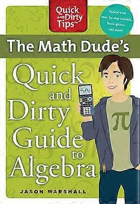 Math Dude's Quick and Dirty Guide T