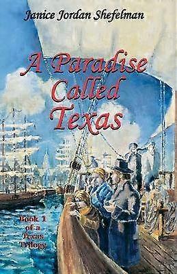 A Paradise Called Texas 1 Texas Trilogy Eakin Press