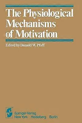 The Physiological Mechanisms of Motivation