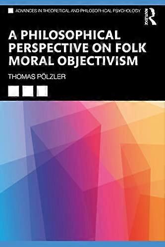 A Philosophical Perspective on Folk Moral Objectivism