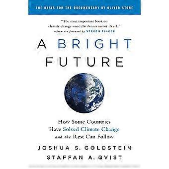 A Bright Future How Some Countries Have Solved Climate Change and the Rest Can Follow