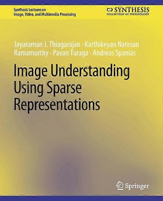 Image Understanding Using Sparse Representations by Jayaraman J. Thiagarajan Paperback Book