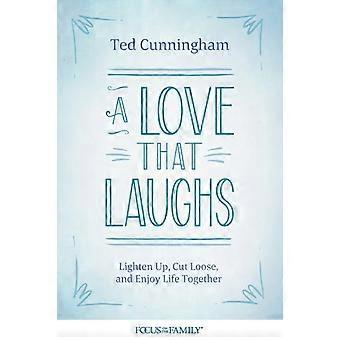 En kjærlighet som ler - Ted Cunningham