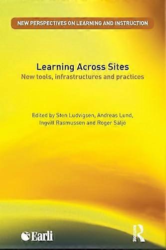 Learning Across Sites: New Tools Infrastructures and Practices