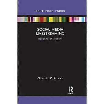 Social Media Livestreaming Design for Disruption?
