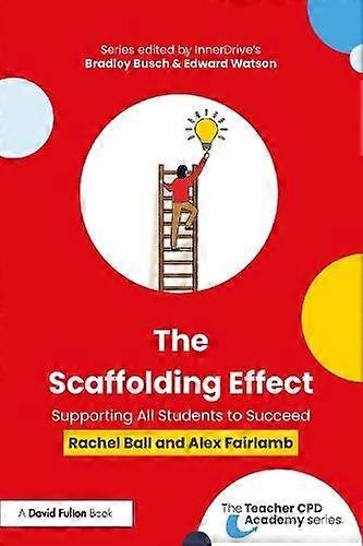 The Scaffolding Effect Supporting All Students To Succeed by Alex Fairlamb Paperback