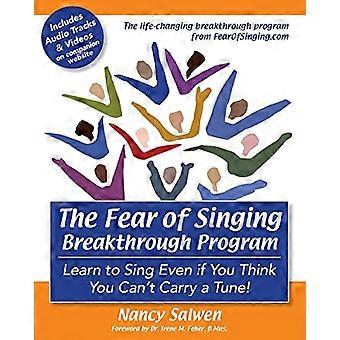 Das Durchbruchprogramm gegen die Angst vorm Singen: Singen lernen, auch wenn Sie denken, dass Sie keinen Ton treffen können!