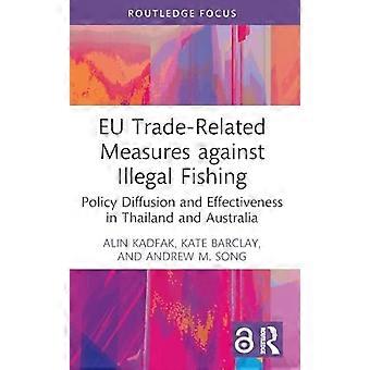 Handelsgerelateerde maatregelen van de EU tegen illegale visserij: verspreiding en doeltreffendheid van het beleid in Thailand en Australië