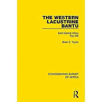 Västra Lacustrine Bantu (Nyoro, Toro, Nyankore, Kiga, Haya och Zinza med sektioner om Amba och Konjo): Östra Centralafrika del XIII