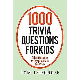1000 questions de quiz pour les enfants: questions de quiz pour engager tous les enfants âgés de 9 à 17 ans