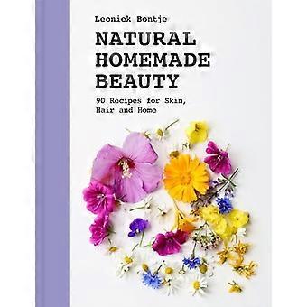 Belleza casera natural: 90 recetas para la piel, el cabello y el hogar