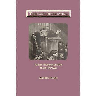 Giftig und berauschend: Puritanische Theologie und Machthunger