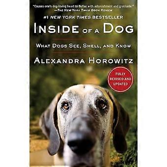 Inside of a Dog : What Dogs See, Smell, and Know