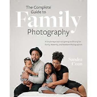 The Complete Guide to Family Photography 9798888143711
