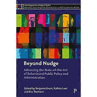 Beyond Nudge Advancing the State of the Art of Behavioural Public Policy and Administration