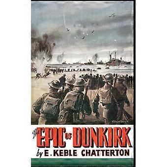 The Epic Of Dunkirk - Edward Keble Chatterton - Paperback - English Book - History
