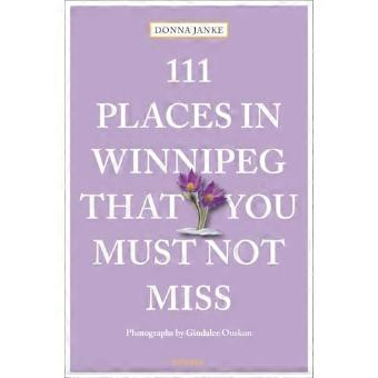 111 Places in Winnipeg That You Must Not Miss