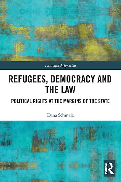 Refugees Democracy And The Law by Dana Schmalz Paperback