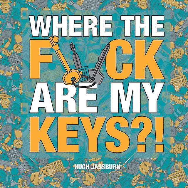 Where The Fck Are My Keys by Hugh Jassburn Hardback Book